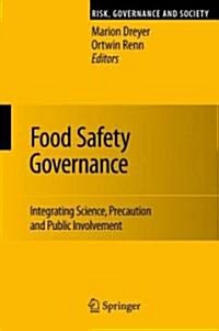 Food Safety Governance: Integrating Science, Precaution and Public Involvement (Hardcover)