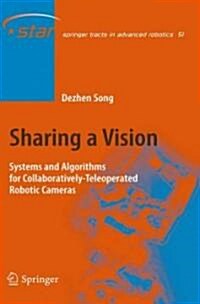 Sharing a Vision: Systems and Algorithms for Collaboratively-Teleoperated Robotic Cameras (Hardcover)