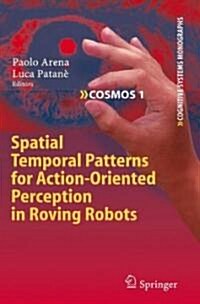 Spatial Temporal Patterns for Action-Oriented Perception in Roving Robots (Hardcover)