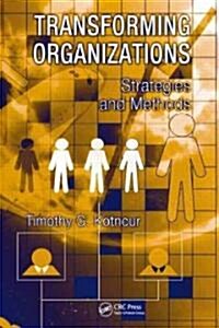Transforming Organizations: Strategies and Methods (Hardcover)