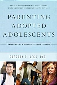 Parenting Adopted Adolescents: Understanding and Appreciating Their Journeys (Paperback)