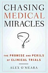 Chasing Medical Miracles (Hardcover, 1st)