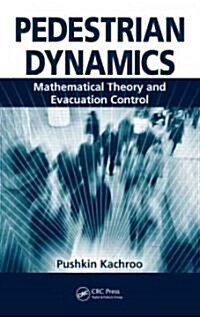 Pedestrian Dynamics: Mathematical Theory and Evacuation Control (Hardcover)