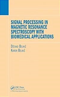 Signal Processing in Magnetic Resonance Spectroscopy with Biomedical Applications (Hardcover)