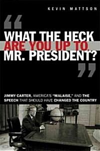 What the Heck Are You Up To, Mr. President? (Hardcover)