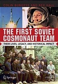 The First Soviet Cosmonaut Team: Their Lives, Legacy, and Historical Impact (Paperback)