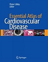 Essential Atlas of Cardiovascular Disease [With CDROM] (Hardcover, 4, 2009)