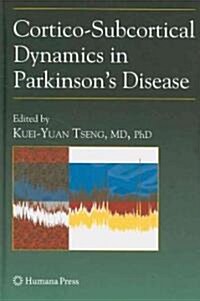 Cortico-Subcortical Dynamics in Parkinsons Disease (Hardcover, 2009)