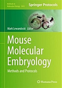 Mouse Molecular Embryology: Methods and Protocols (Hardcover, 2014)