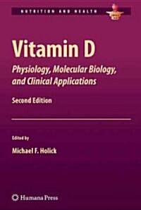 Vitamin D: Physiology, Molecular Biology, and Clinical Applications (Hardcover, 2, 2010)