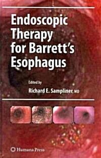 Endoscopic Therapy for Barretts Esophagus (Hardcover)