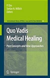 Quo Vadis Medical Healing: Past Concepts and New Approaches (Hardcover, 2009)