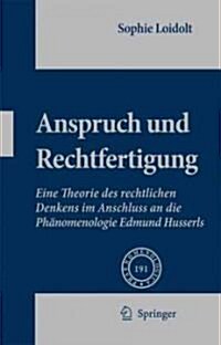 Anspruch Und Rechtfertigung: Eine Theorie Des Rechtlichen Denkens Im Anschluss an Die Phanomenologie Edmund Husserls (Hardcover)