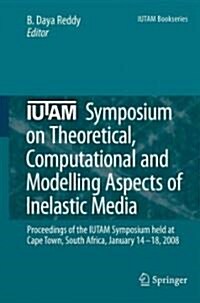 IUTAM Symposium on Theoretical, Computational and Modelling Aspects of Inelastic Media: Proceedings of the IUTAM Symposium Held at Cape Town, South Af (Hardcover)