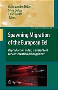 Spawning Migration of the European Eel: Reproduction Index, a Useful Tool for Conservation Management (Hardcover)