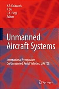 Unmanned Aircraft Systems: International Symposium on Unmanned Aerial Vehicles, Uav08 (Hardcover, 2009)
