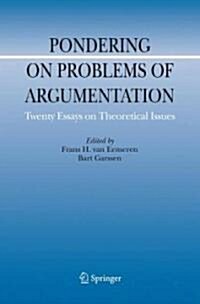 Pondering on Problems of Argumentation: Twenty Essays on Theoretical Issues (Hardcover, 2009)
