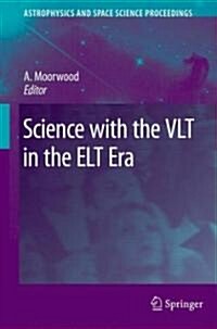 Science With the VLT in the ELT Era (Hardcover)