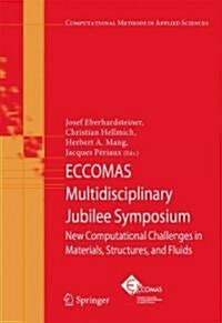 ECCOMAS Multidisciplinary Jubilee Symposium: New Computational Challenges in Materials, Structures, and Fluids (Hardcover)