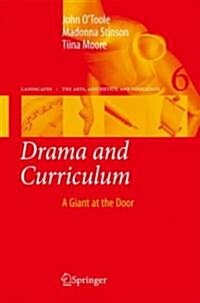 Drama and Curriculum: A Giant at the Door (Hardcover, 2009)