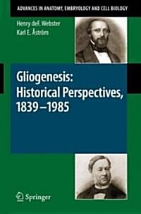 Gliogenesis: Historical Perspectives, 1839 - 1985 (Paperback)