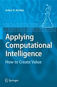 Applying Computational Intelligence: How to Create Value (Hardcover, 2010)