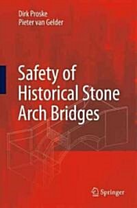 Safety of Historical Stone Arch Bridges (Hardcover)
