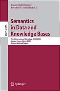 Semantics in Data and Knowledge Bases: Third International Workshop, Sdkb 2008, Nantes, France, March 29, 2008, Revised Selected Papers (Paperback, 2008)