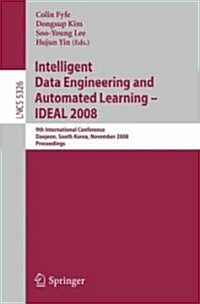 Intelligent Data Engineering and Automated Learning - Ideal 2008: 9th International Conference Daejeon, South Korea, November 2-5, 2008, Proceedings (Paperback, 2008)