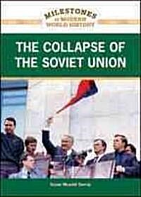 The Collapse of the Soviet Union (Library Binding)