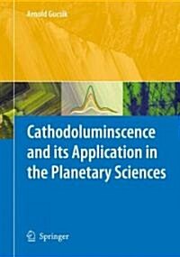 Cathodoluminescence and Its Application in the Planetary Sciences (Hardcover)