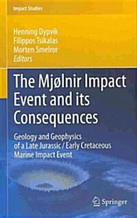 The Mj?nir Impact Event and Its Consequences: Geology and Geophysics of a Late Jurassic/Early Cretaceous Marine Impact Event (Hardcover, 2011)