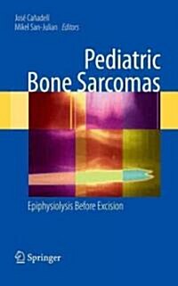 Pediatric Bone Sarcomas : Epiphysiolysis Before Excision (Hardcover)