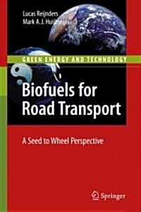Biofuels for Road Transport : A Seed to Wheel Perspective (Hardcover)