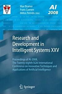Research and Development in Intelligent Systems XXV : Proceedings of AI-2008, The Twenty-eighth SGAI International Conference on Innovative Techniques (Paperback, 2009 ed.)