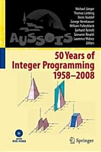 50 Years of Integer Programming 1958-2008: From the Early Years to the State-Of-The-Art [With 2 DVDs] (Hardcover)