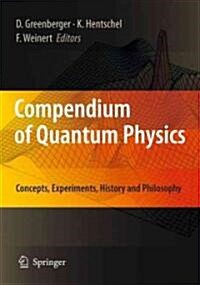 Compendium of Quantum Physics: Concepts, Experiments, History and Philosophy (Hardcover)