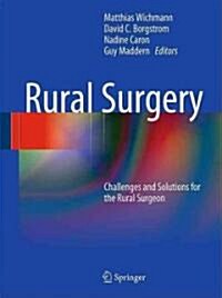 Rural Surgery: Challenges and Solutions for the Rural Surgeon (Hardcover)