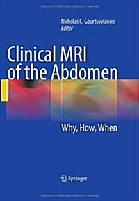 Clinical MRI of the Abdomen: Why, How, When (Hardcover, 2011)