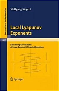 Local Lyapunov Exponents: Sublimiting Growth Rates of Linear Random Differential Equations (Paperback)