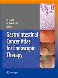 Gastrointestinal Cancer Atlas for Endoscopic Therapy (Hardcover, 2009)