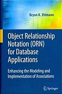 Object Relationship Notation (ORN) for Database Applications: Enhancing the Modeling and Implementation of Associations (Hardcover)