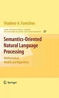 Semantics-Oriented Natural Language Processing: Mathematical Models and Algorithms (Hardcover)