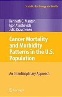 Cancer Mortality and Morbidity Patterns in the U.S. Population: An Interdisciplinary Approach (Hardcover)
