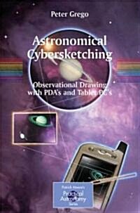 Astronomical Cybersketching: Observational Drawing with PDAs and Tablet PCs (Paperback)
