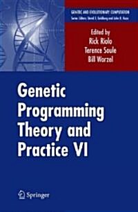Genetic Programming Theory and Practice VI (Hardcover)