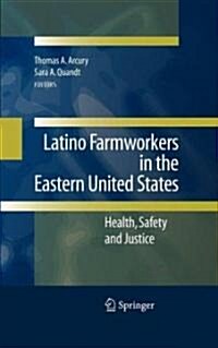 Latino Farmworkers in the Eastern United States: Health, Safety and Justice (Hardcover, 2009)