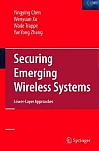 Securing Emerging Wireless Systems: Lower-Layer Approaches (Hardcover)