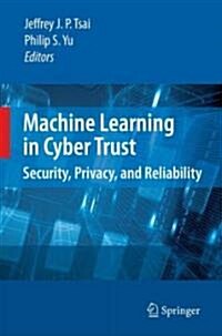 Machine Learning in Cyber Trust: Security, Privacy, and Reliability (Hardcover)