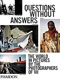 Questions without Answers : The World in Pictures by the Photographers of VII (Hardcover)